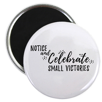 Inspirational Magnet - Notice and Celebrate Small Victories