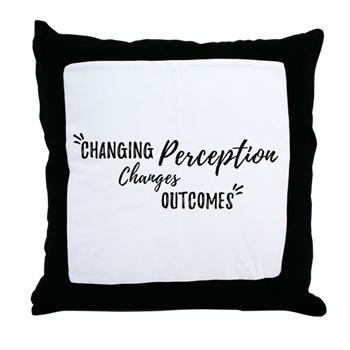 Inspirational Pillow - Changing Perception Changes Outcomes